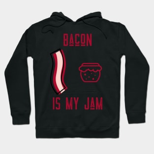 BACON IS MY JAM Hoodie